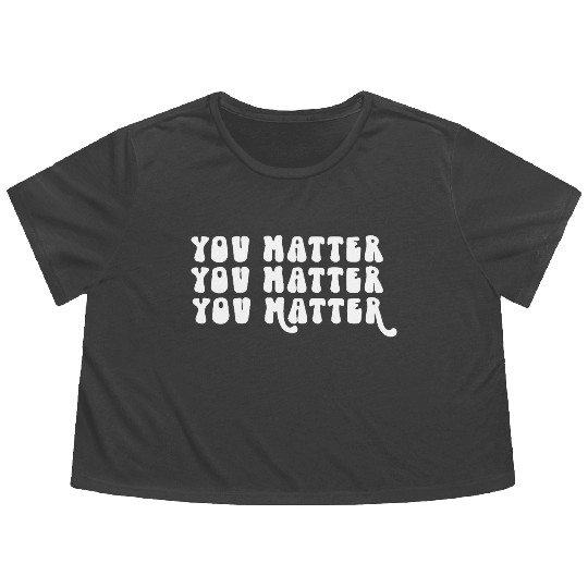 You Matter Positive Affirmation Motivation Flowy Cropped Tees