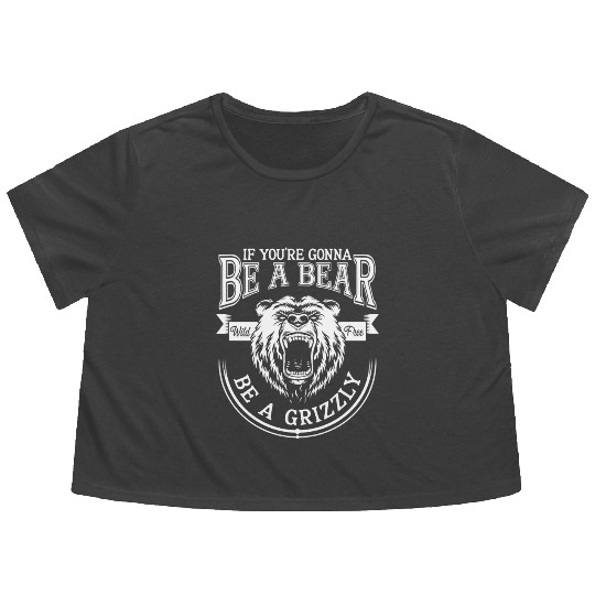 Funny Hiking Camping Be A Bear Be A Grizzly Flowy Cropped Tees