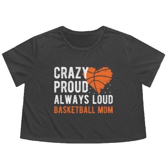 Crazy Proud Always Loud Basketball Mom Basketba Flowy Cropped Tees