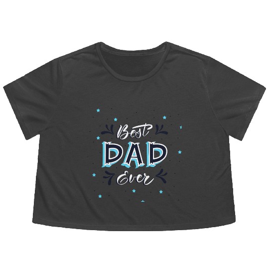 Best Dad Ever - Cute and Decorative Father Design Flowy Cropped Tees