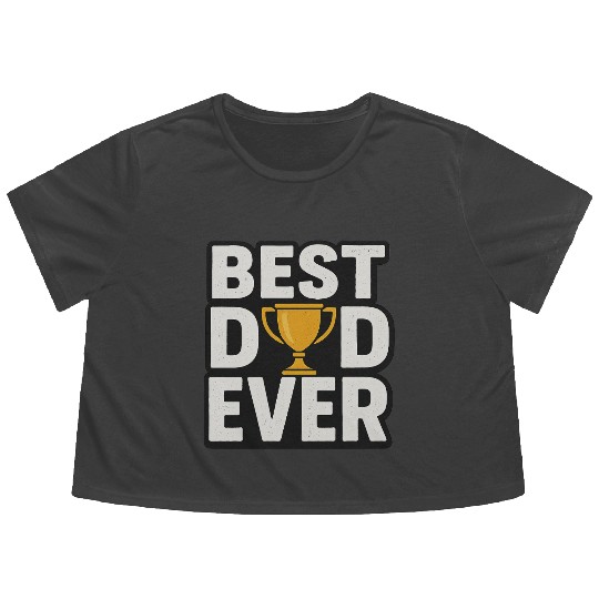 Best Dad Ever – Funny & Heartfelt Father’s Day Flowy Cropped Tees