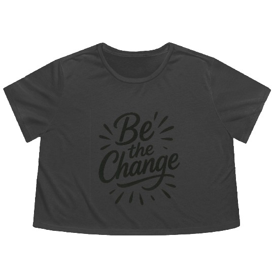 Be the Change – Inspire Progress and Possibility Flowy Cropped Tees