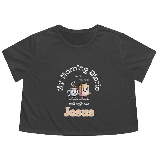My Morning Starts with coffee and Jesus Flowy Cropped Tees