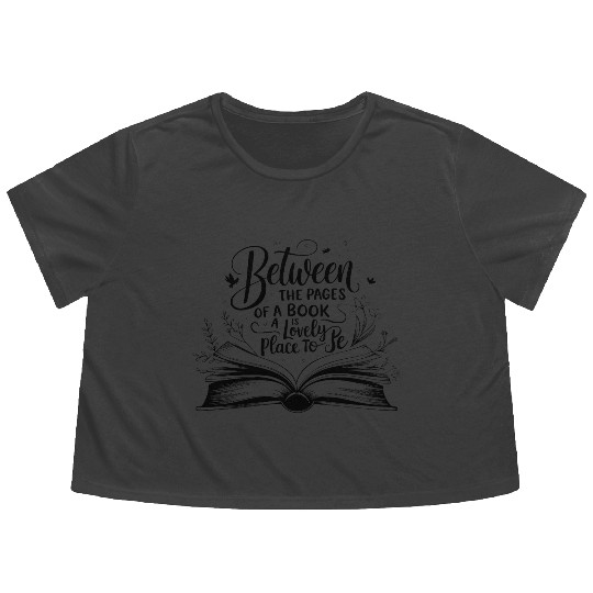 Between The Pages Of Book Is A Lovely Place To Be Flowy Cropped Tees