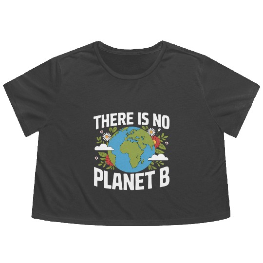 There Is No Planet B Earth Day Flowy Cropped Tees