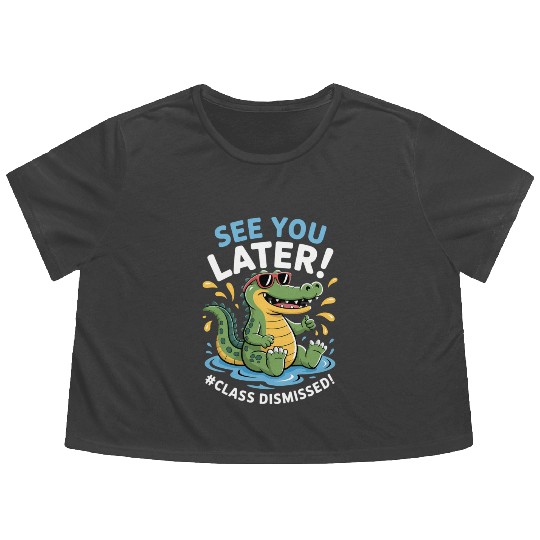 See You Later Alligator Class Dismissed Teacher Flowy Cropped Tees