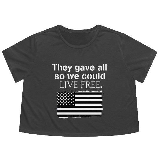 They gave all so we could live free Veteran Day Flowy Cropped Tees