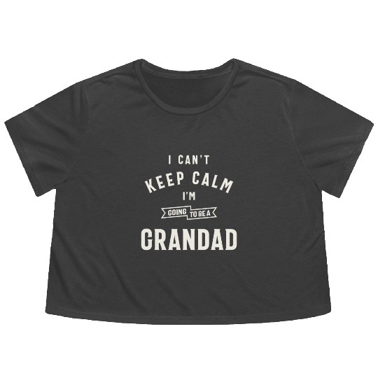 Can’t Keep Calm I’m Going To Be A Grandad Flowy Cropped Tees