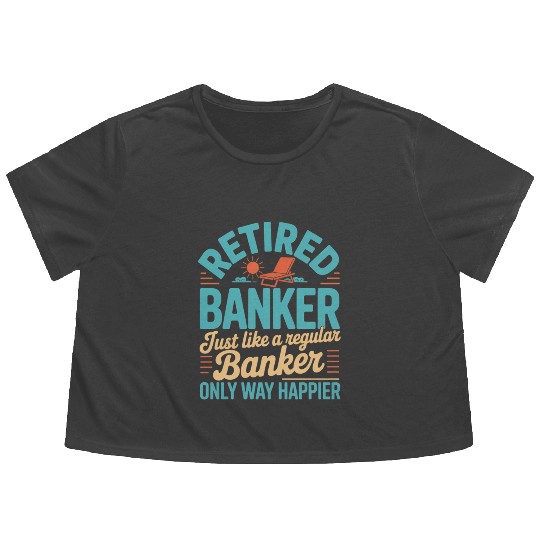 Funny Retired Banker Retirement Banker Flowy Cropped Tees