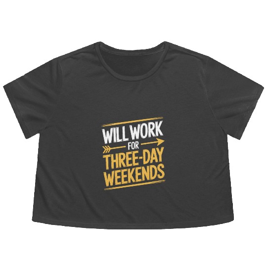 Will Work for Three Day Weekends Labor Day Flowy Cropped Tees