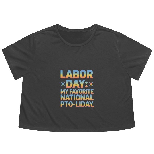 My Favorite National PTO liday Labor Day Flowy Cropped Tees