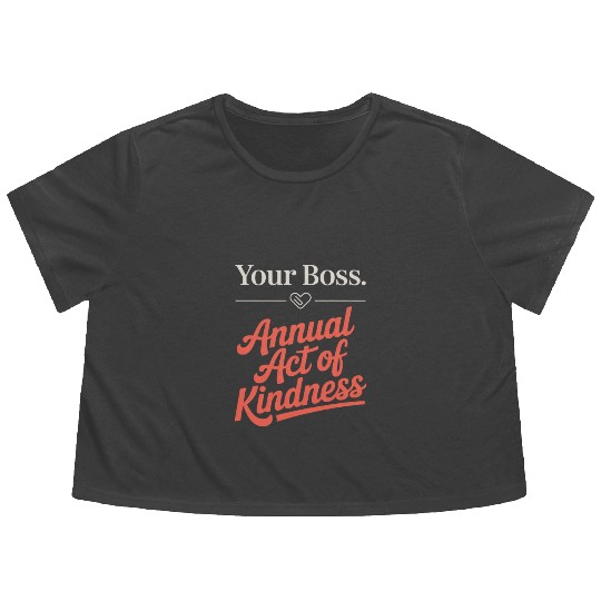 Your Boss Annual Act of Kindness Labor Day Flowy Cropped Tees