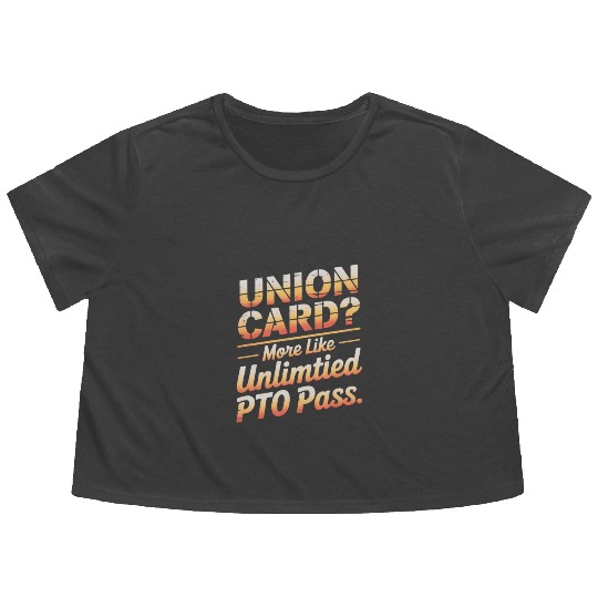 Union Card More Like Unlimited PTO Pass Labor Day Flowy Cropped Tees