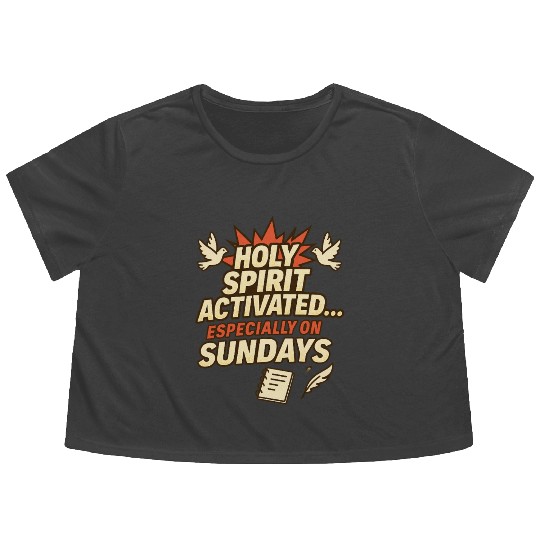 funny church saying, about Holy Spirit, and Sunday Flowy Cropped Tees