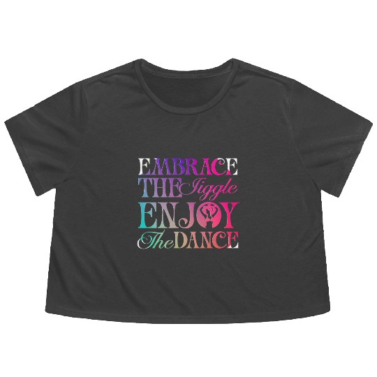 Belly Dancing Persian Dancer Embrace The Jiggle Flowy Cropped Tees