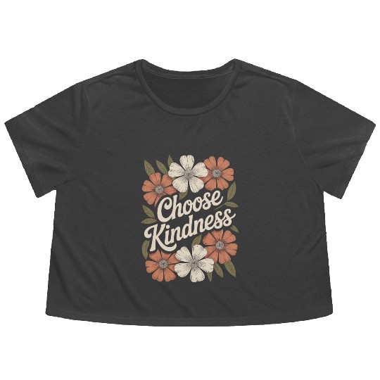 Choose Kindness Flower Boho Vintage Inspiring Flowy Cropped Tees