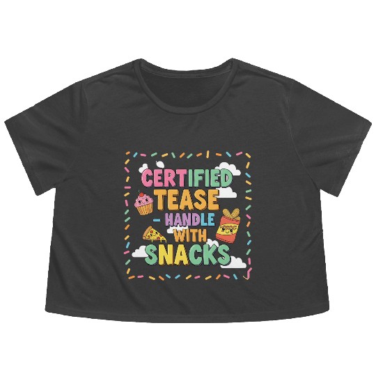 "Certified Tease – Handle With Snacks" Flowy Cropped Tees