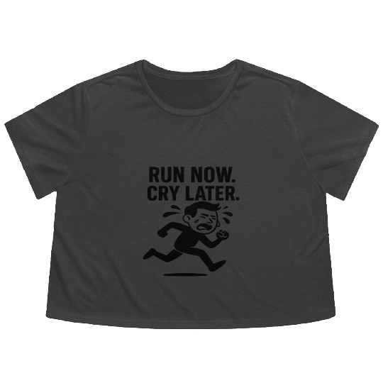 Run Now Cry Later Funny Running Flowy Cropped Tees