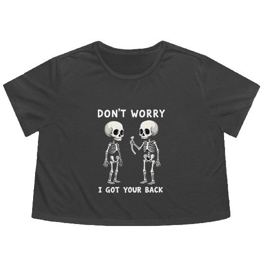 Don't Worry I Got Your Back Skeleton  Flowy Cropped Tees