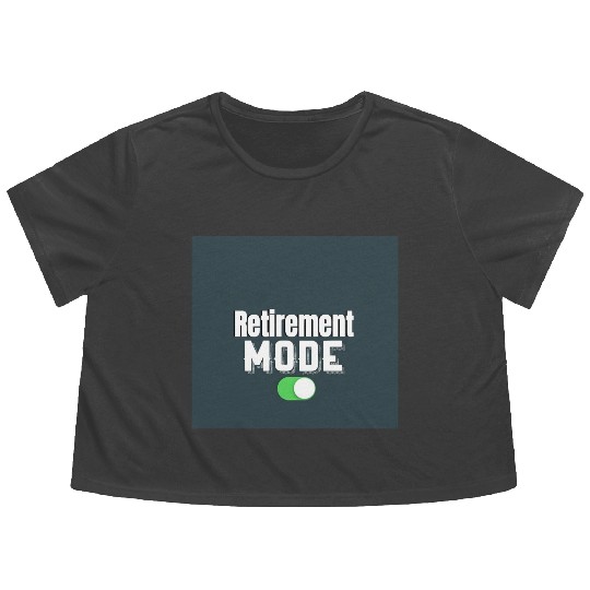 Retirement Mode Toggle Design Flowy Cropped Tees