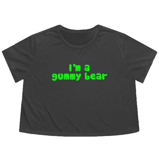 I'm A Gummy Bear Lyrics Flowy Cropped Tees