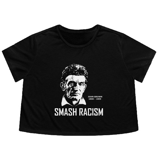 SMASH RACISM - JOHN BROWN Flowy Cropped Tees