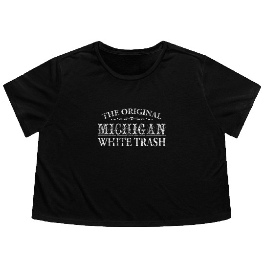Funny Redneck Michigan White Trash Flowy Cropped Tees
