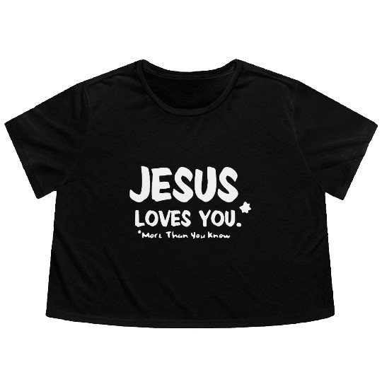 Jesus Loves You More Than You Know Flowy Cropped Tees
