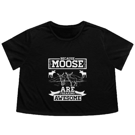 Because Moose Are Freaking Awesome Flowy Cropped Tees