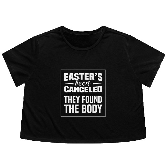 Funny Easter Been Canceled Easter Sunday Egg Hunt Flowy Cropped Tees