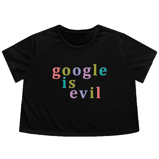 Google Is Evil Nbr 01 Flowy Cropped Tees