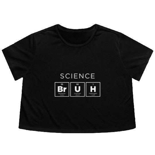 SCIENCE BRUH - Periodic Table of Elements Flowy Cropped Tees