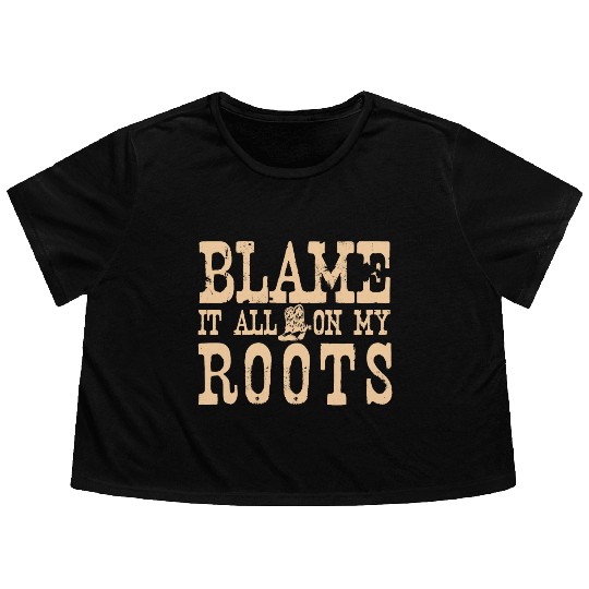 Blame It All On My Roots Flowy Cropped Tees