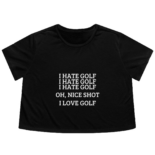 I hate golf - Funny golfing quote Flowy Cropped Tees