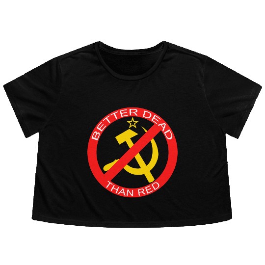 Better Dead Than Red Hammer and Sickle Flowy Cropped Tees