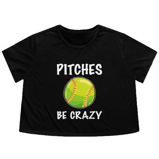 Softball Player Pitcher Pitches Be Crazy Softball Flowy Cropped Tees