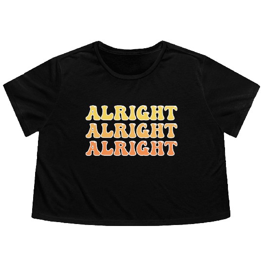 Alright Alright Alright Cool Flowy Cropped Tees