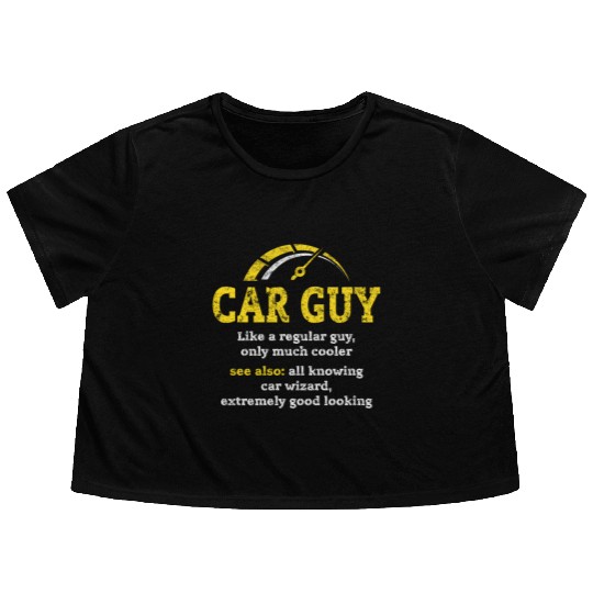 car guy definitionCar Guy Car Salesman Mechanic Flowy Cropped Tees