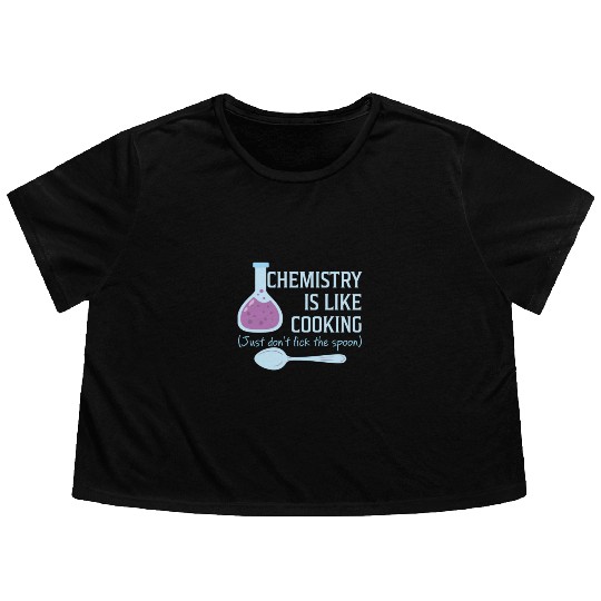 Chemistry Is Like Cooking Funny Science Lover Flowy Cropped Tees