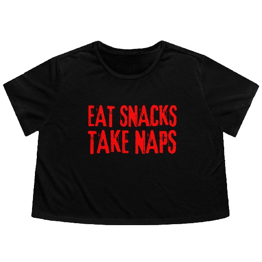 Eat Snacks Take Naps Flowy Cropped Tees
