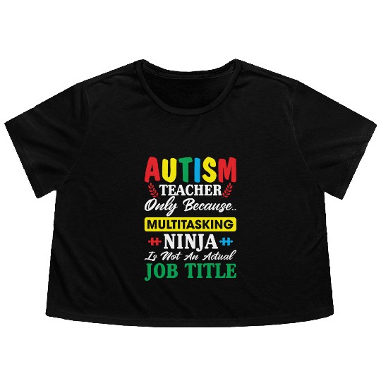 Autism Teacher Only Because Multitasking Ninja Flowy Cropped Tees