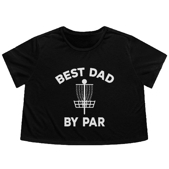 Disc Golf Dad Best Dad By Par Flowy Cropped Tees
