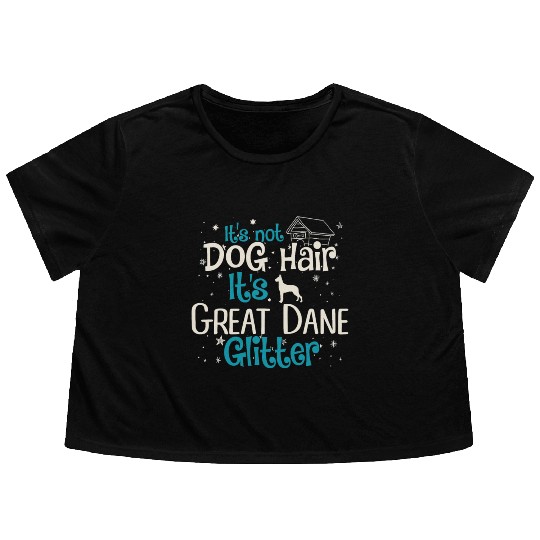 It s Not Dog Hair It s Great Dane Glitter Flowy Cropped Tees