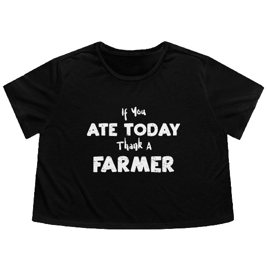 If You Ate Today Thank A Farmer Flowy Cropped Tees