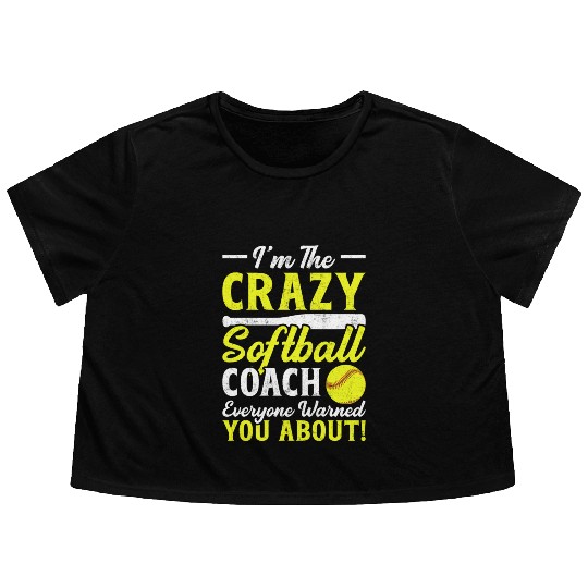 I'm the Crazy Softball Coach Everyone Warned You Flowy Cropped Tees