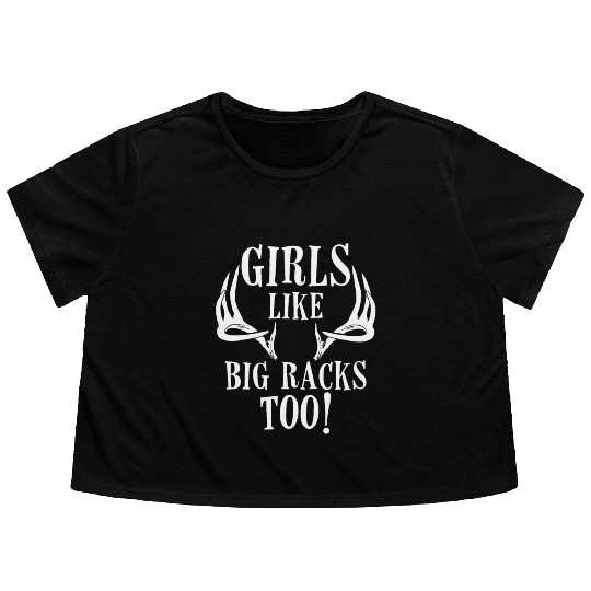 Girls Like Big Racks Too Funny Deer Hunting Lovers Flowy Cropped Tees