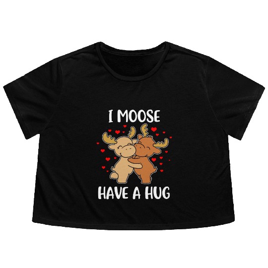 I Moose Have A Hug Funny Moose Gift Flowy Cropped Tees