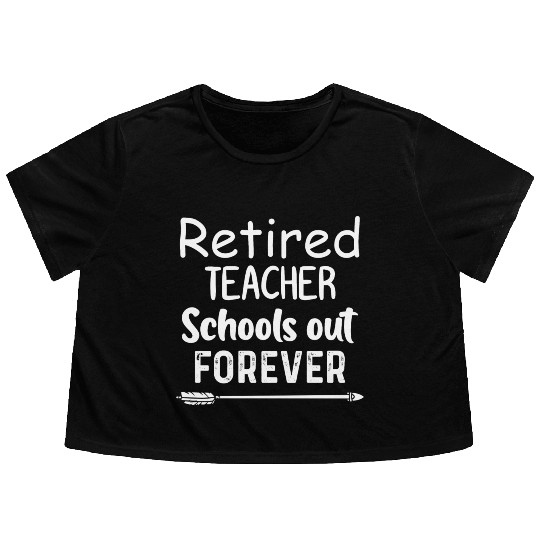 Retired Teacher School Out Forever Flowy Cropped Tees