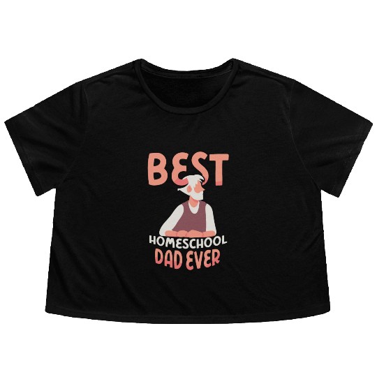Best Homeschool Dad Ever Father Homeschooling Flowy Cropped Tees