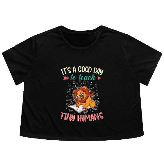 Good Day To Teach Tiny Humans Elementary Teacher Flowy Cropped Tees